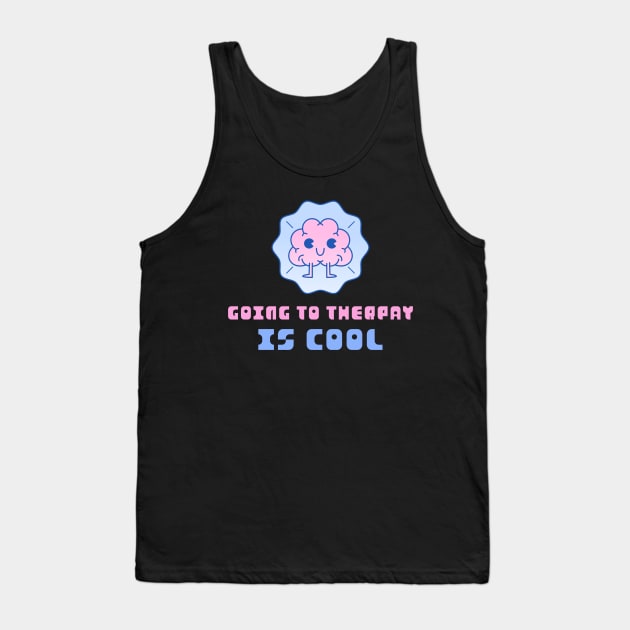 Going to Therapy Is Cool Tank Top by ZB Designs